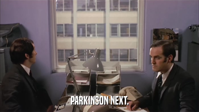 PARKINSON NEXT.  