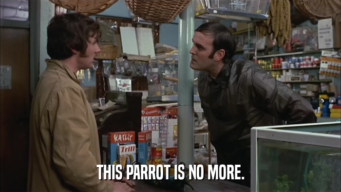 THIS PARROT IS NO MORE.  