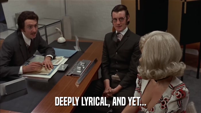 DEEPLY LYRICAL, AND YET...  