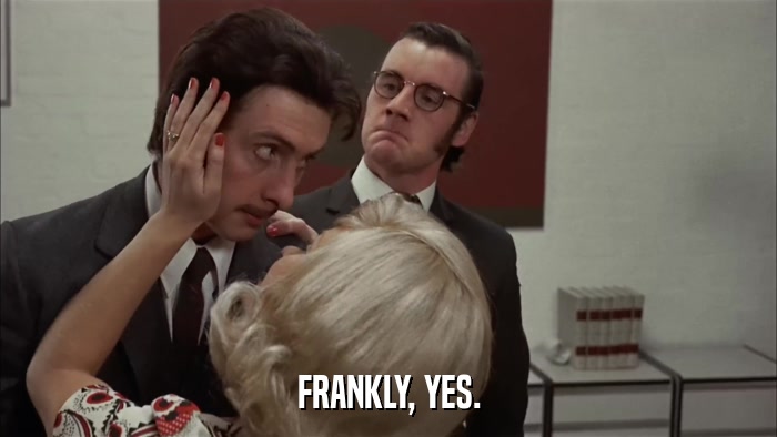 FRANKLY, YES.  