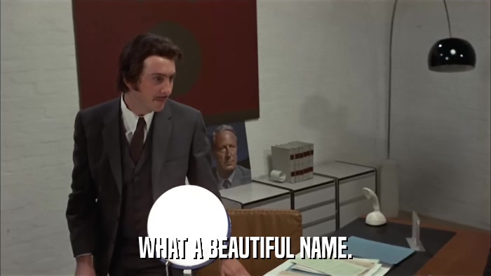 WHAT A BEAUTIFUL NAME.  