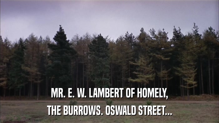 MR. E. W. LAMBERT OF HOMELY, THE BURROWS. OSWALD STREET... 