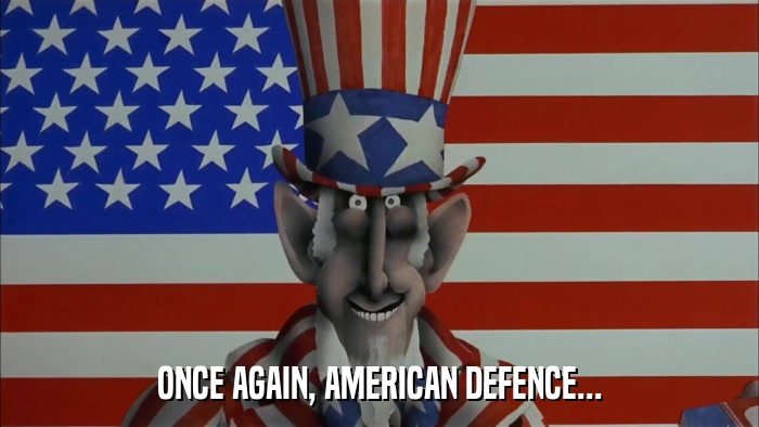 ONCE AGAIN, AMERICAN DEFENCE...  