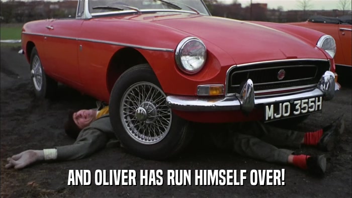 AND OLIVER HAS RUN HIMSELF OVER!  