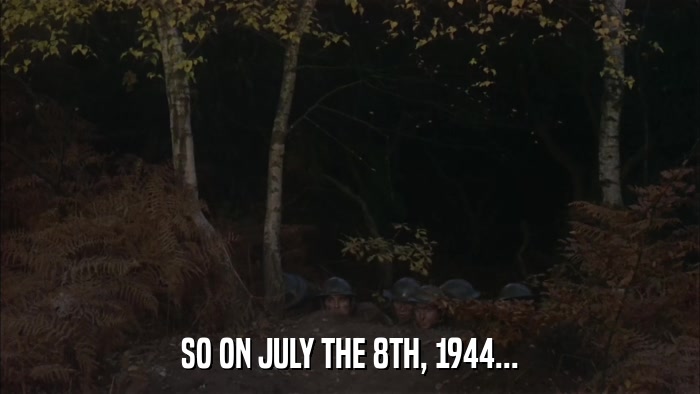 SO ON JULY THE 8TH, 1944...  