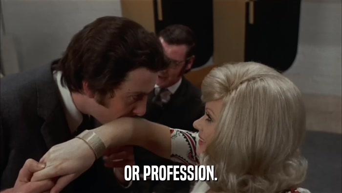 OR PROFESSION.  