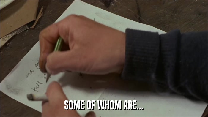 SOME OF WHOM ARE...  