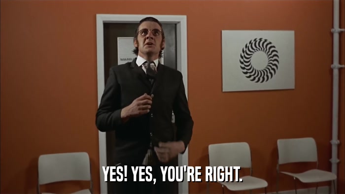 YES! YES, YOU'RE RIGHT.  
