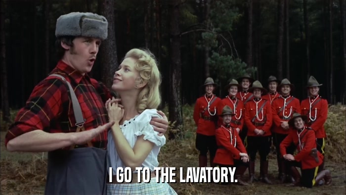I GO TO THE LAVATORY.  