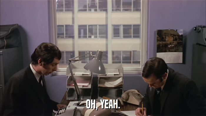OH, YEAH.  