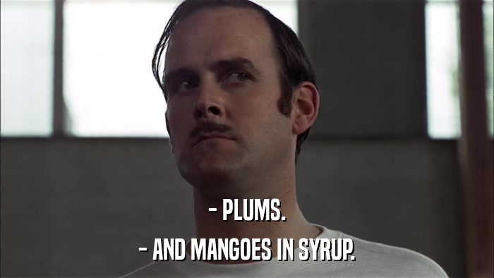 - PLUMS. - AND MANGOES IN SYRUP. 