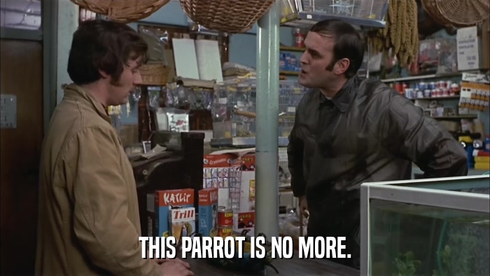 THIS PARROT IS NO MORE.  