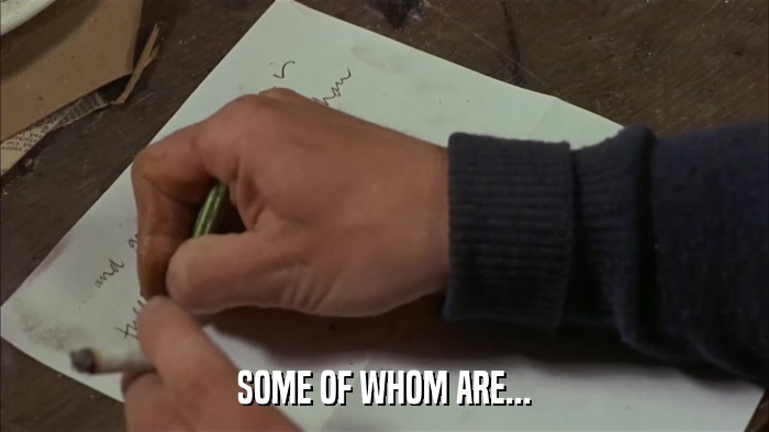 SOME OF WHOM ARE...  