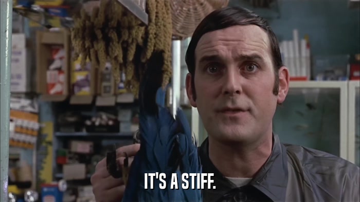 IT'S A STIFF.  