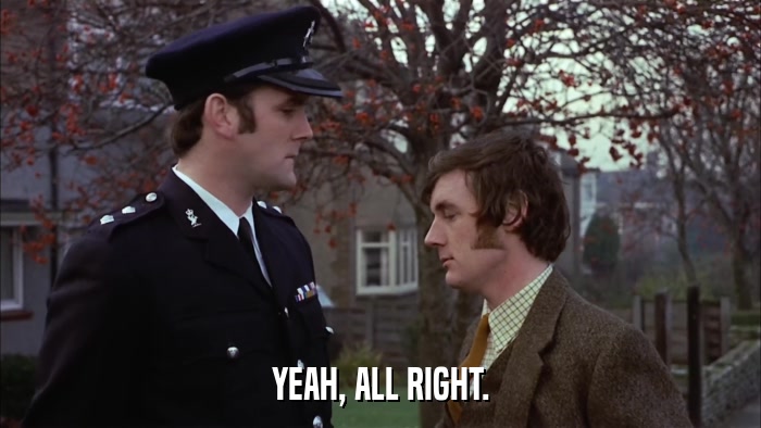 YEAH, ALL RIGHT.  