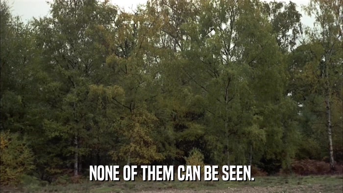 NONE OF THEM CAN BE SEEN.  