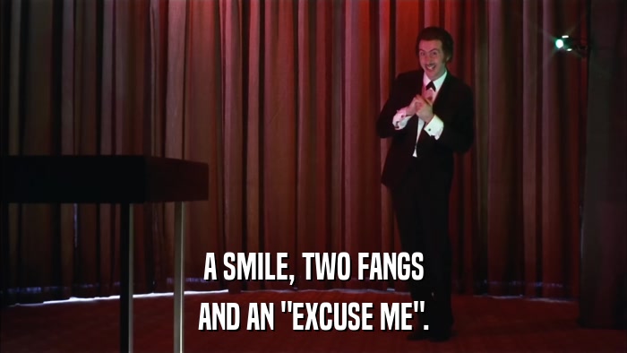 A SMILE, TWO FANGS AND AN 