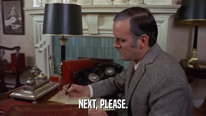 NEXT, PLEASE.  