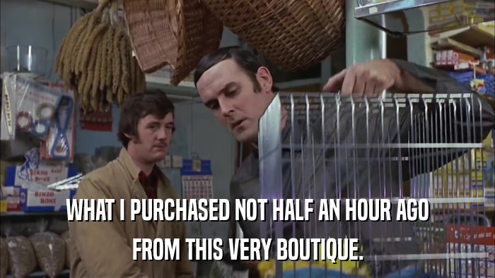 WHAT I PURCHASED NOT HALF AN HOUR AGO FROM THIS VERY BOUTIQUE. 