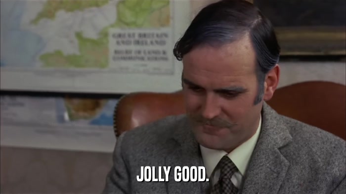 JOLLY GOOD.  