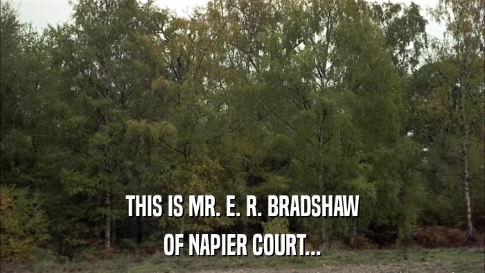 THIS IS MR. E. R. BRADSHAW OF NAPIER COURT... 