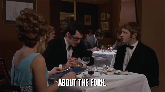 ABOUT THE FORK.  