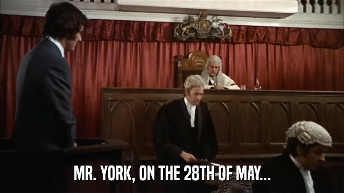 MR. YORK, ON THE 28TH OF MAY...  