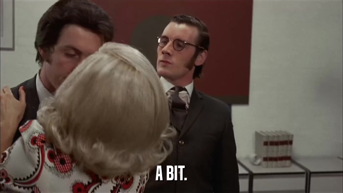 A BIT.  