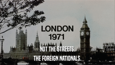 NOT THE STREETS. THE FOREIGN NATIONALS. 