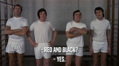 - RED AND BLACK? - YES. 