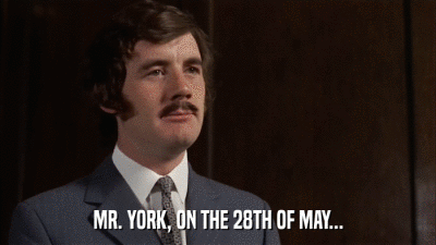 MR. YORK, ON THE 28TH OF MAY...  