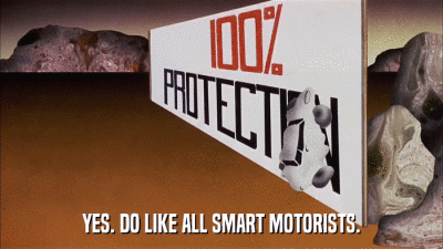 YES. DO LIKE ALL SMART MOTORISTS.  