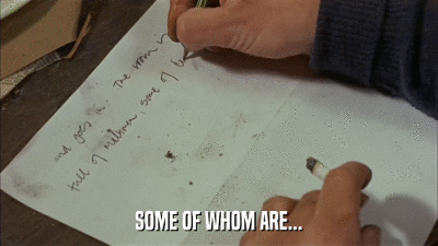 SOME OF WHOM ARE...  