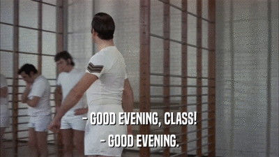 - GOOD EVENING, CLASS! - GOOD EVENING. 