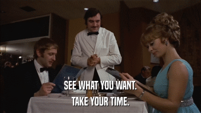 SEE WHAT YOU WANT. TAKE YOUR TIME. 