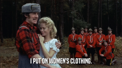 I PUT ON WOMEN'S CLOTHING.  