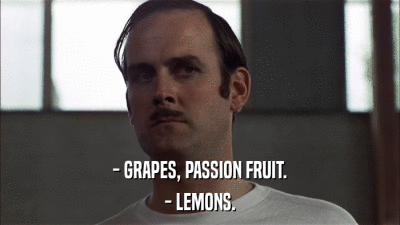 - GRAPES, PASSION FRUIT. - LEMONS. 