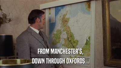 FROM MANCHESTER'S, DOWN THROUGH OXFORDS... 