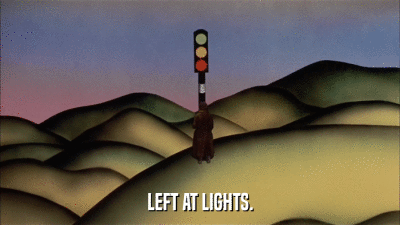 LEFT AT LIGHTS.  