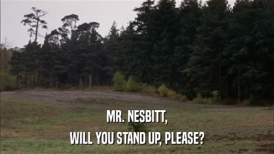 MR. NESBITT, WILL YOU STAND UP, PLEASE? 