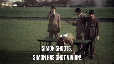 SIMON SHOOTS. SIMON HAS SHOT VIVIAN! 