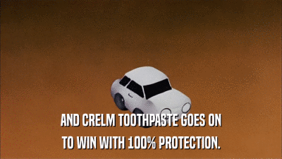 AND CRELM TOOTHPASTE GOES ON TO WIN WITH 100% PROTECTION. 