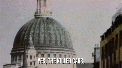YES, THE KILLER CARS.  