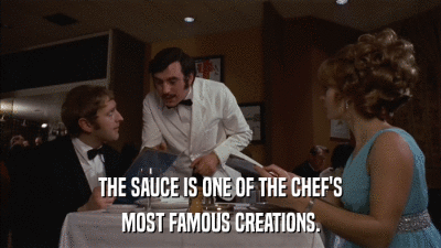 THE SAUCE IS ONE OF THE CHEF'S MOST FAMOUS CREATIONS. 