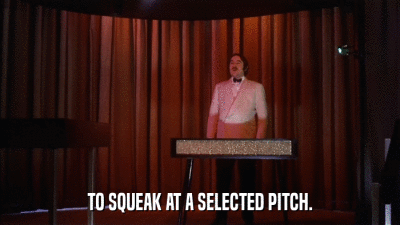 TO SQUEAK AT A SELECTED PITCH.  