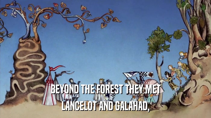 BEYOND THE FOREST THEY MET LANCELOT AND GALAHAD, 