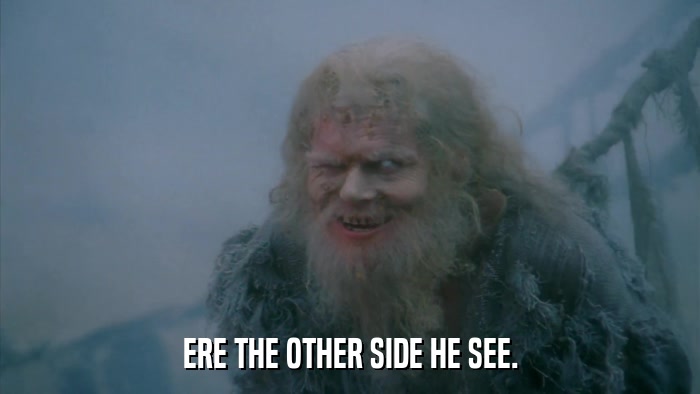 ERE THE OTHER SIDE HE SEE.  