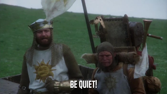 BE QUIET!  