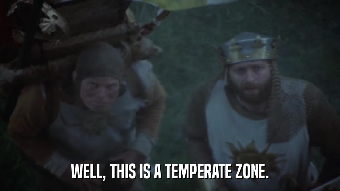 WELL, THIS IS A TEMPERATE ZONE.  