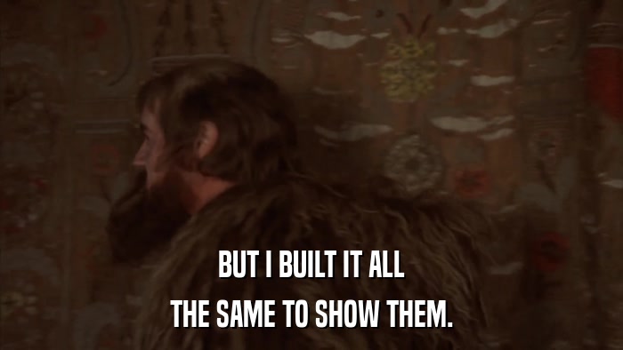 BUT I BUILT IT ALL THE SAME TO SHOW THEM. 